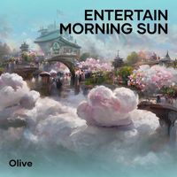 Olive - Entertain Morning Sun