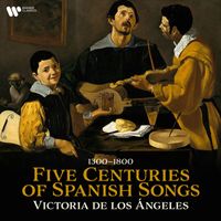 Victoria de los Ángeles - Five Centuries of Spanish Songs, 1300 - 1800