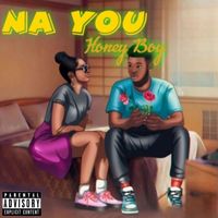 Honey Boy - Na You (Explicit)