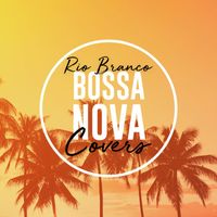 Rio Branco - Bossa Nova Covers (Vol. 4)