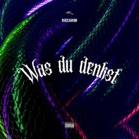 Riccardo - Was du denkst (Explicit)