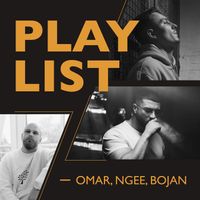 OMAR, NGEE, BOJAN - Playlist (Explicit)