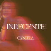Candela - Indecente (Explicit)