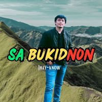 Jhay-know - Sa Bukidnon