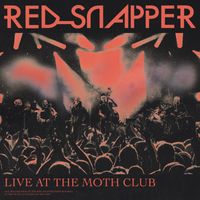 Red Snapper - Live at The Moth Club (Explicit)