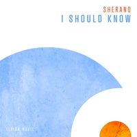 Sherano - I Should Know
