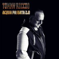 Tommy Riccio - Acqua Passata 2.0