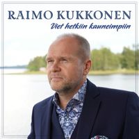 Raimo Kukkonen - Viet hetkiin kauneimpiin