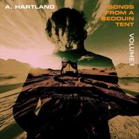 A. Hartland - Songs from a Bedouin Tent, Vol. 1