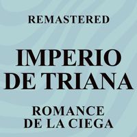 Imperio de Triana - Romance de la ciega (Remastered)