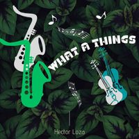 Hector Loza - What A Things