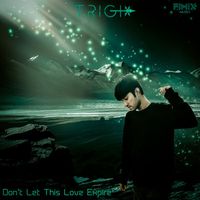 TRiGi - Don't let this love expire