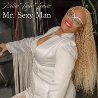 Nellie Tiger Travis - Mr. Sexy Man
