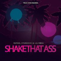 Rafael Starcevic, Liu Rosa - Shake That Ass
