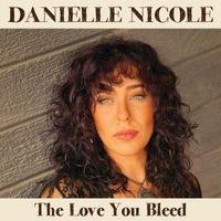 Danielle Nicole - The Love You Bleed (Explicit)