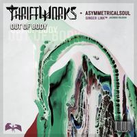 Thriftworks - Out of Body (Asymmetricalsoul Collab)