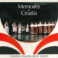 Croatian Folklore Group "Koleda" - Memories Of Croatia