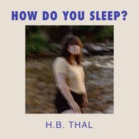 H.B. Thal - How Do You Sleep