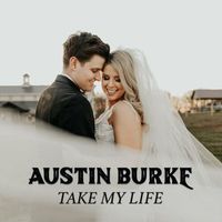Austin Burke - Take My Life