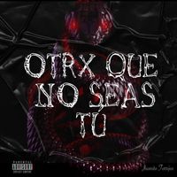 Juanito - Otrx Que No Seas Tu (Explicit)