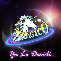 Grupo Magico - Ya Lo Decidi
