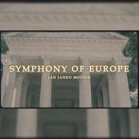 Jan Janko Močnik - Symphony of Europe (Explicit)