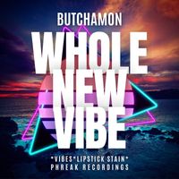 Butchamon - Whole New Vibe