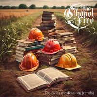 The Chapel Fire - The (Adj.) (Profession) (Remix)