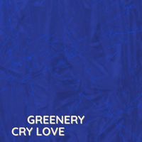 Greenery - Cry Love