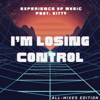 Experience Of Music - I'm Losing Control (All-Mixes Edition)