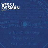 Vess L. Ossman - A bunch of rags (Recording Take 1 (Digitally Remastered))