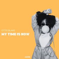 Ottis Blake - My Time Is Now