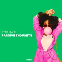 Ottis Blake - Passive Thought