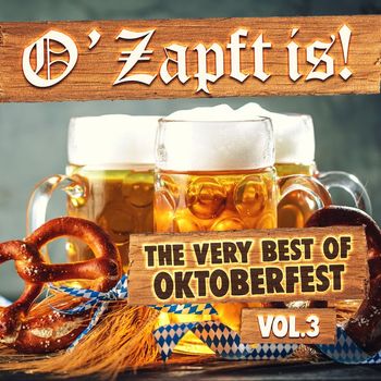 Various Artists - O'Zapft Is! (The Very Best of Oktoberfest, Vol. 3)