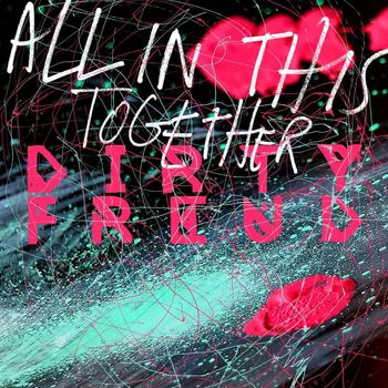 Dirty Freud - All In This Together
