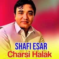 Shafi Esar - Charsi Halak