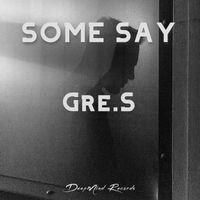 Gre.S - Some Say