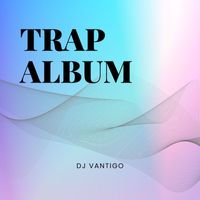 DJ Vantigo - Trap Album