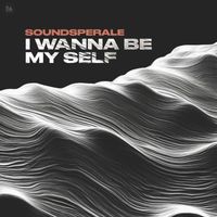Soundsperale - I Wanna Be My Self