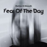 Mattias IA Eklundh - Fear Of The Day