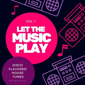 Various Artists - Let The Music Play (Disco Flavored House Tunes), Vol. 1 (Explicit)