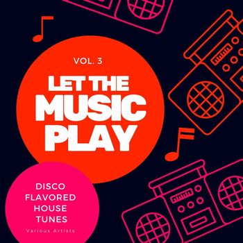 Various Artists - Let The Music Play (Disco Flavored House Tunes), Vol. 3 (Explicit)