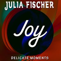 Julia Fischer - Delicate Moments