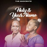 The Innocents - Holy Is Your Name
