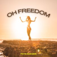 Pete Seeger - Oh Freedom - Pete Seeger