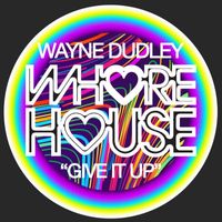 Wayne Dudley - Give It Up