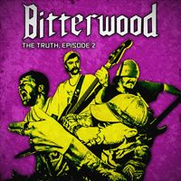 Bitterwood - The Truth, Episode 2 (Explicit)