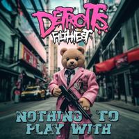Detroit's Filthiest - Nothing to Play With