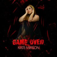 Kate Mirson - GAME OVER