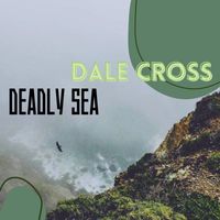 Dale Cross - Deadly Sea